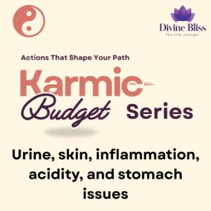 Karmic Reasons Urine skin inflammation acidity stomach issues